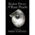 Broken Pieces 'N Rare Pearls: A Memoir by Nikki Townes
