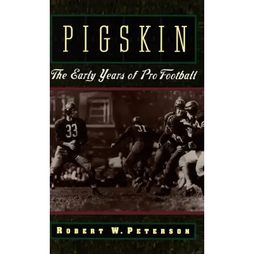 Pigskin: The Early Years of Pro Football