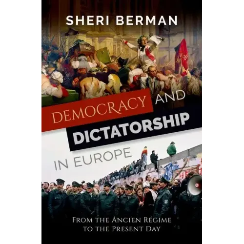 Democracy and Dictatorship in Europe: From the Ancien Régime to the Present Day