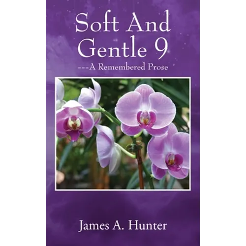 Soft And Gentle 9: ---A Remembered Prose