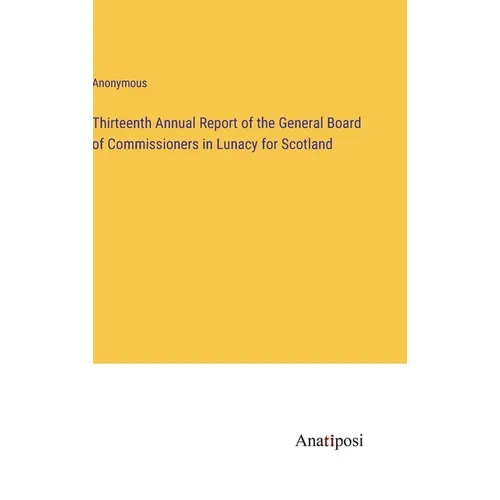 Thirteenth Annual Report of the General Board of Commissioners in Lunacy for Scotland