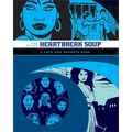 Heartbreak Soup: A Love and Rockets Book