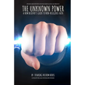 The Unknown Power: The New Believers Guide to Non-Religious Faith