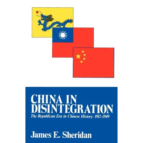 China in Disintegration: The Republican Era in Chinese History, 1912-1949