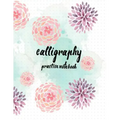 Calligraphy Practice NoteBook: Hand Lettering: Calligraphy Workbook: Watercolor Flower purple: (Training, Exercises and Practice: Lettering calligrap