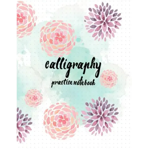 Calligraphy Practice NoteBook: Hand Lettering: Calligraphy Workbook: Watercolor Flower purple: (Training, Exercises and Practice: Lettering calligrap
