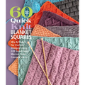 60 Quick Knit Blanket Squares: Mix & Match for Custom Designs Using 220 Superwash(r) Merino from Cascade Yarns(r)
