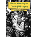 Harold Washington and the Civil Rights Legacy