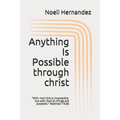Anything Is Possible: With man this is impossible, but with God all things are possible. Matthew 19:26