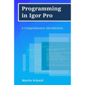 Programming in Igor Pro: A Comprehensive Introduction