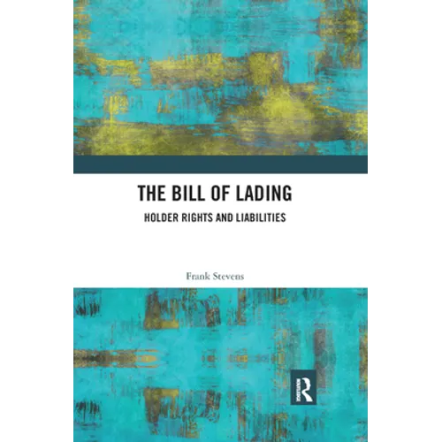 The Bill of Lading: Holder Rights and Liabilities
