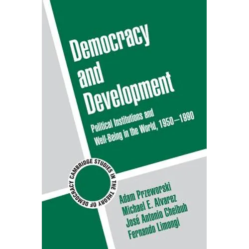 Democracy and Development: Political Institutions and Well-Being in the World, 1950 1990