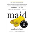 Maid: Hard Work, Low Pay, and a Mother's Will to Survive