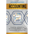 Accounting: Financial Accounting, Accounting Principles, and Management Accounting