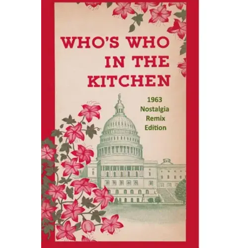 Who's Who in the Kitchen: 1960s Washington Politician & Celebrity Cookbook