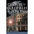 Ghosts of Goldfield and Tonopah