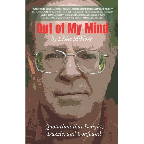 Out of My Mind: Quotations that Delight, Dazzle, and Confound