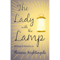 The Lady with the Lamp;Writings & Extracts on Florence Nightingale