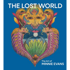 The Lost World: The Art of Minnie Evans - Hardcover