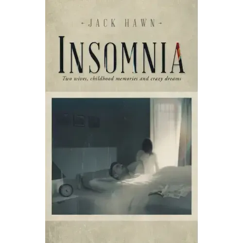 Insomnia: Two Wives, Childhood Memories and Crazy Dreams