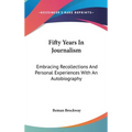 Fifty Years In Journalism: Embracing Recollections And Personal Experiences With An Autobiography