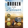 Broken Little Believer: Finding Purpose in All the Pretty Painful Pieces