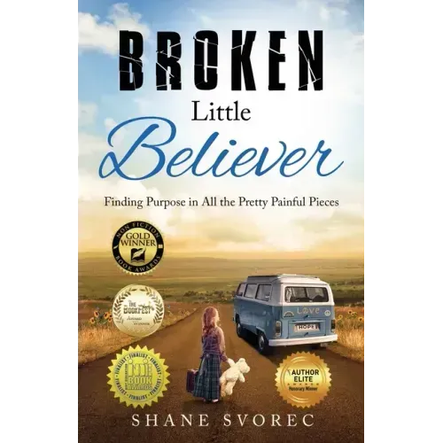 Broken Little Believer: Finding Purpose in All the Pretty Painful Pieces