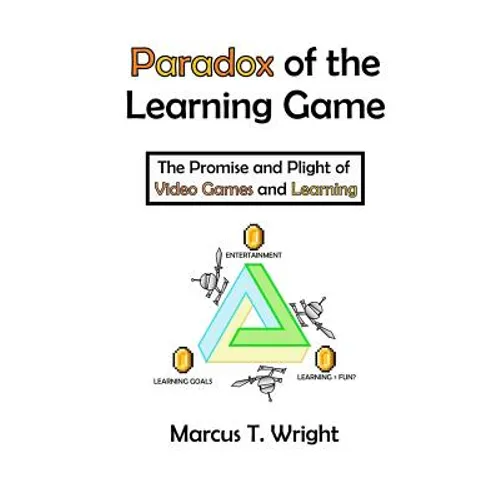 Paradox of the Learning Game: The Promise and Plight of Video Games and Learning