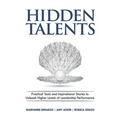 Hidden Talents: Practical Tools and Inspirational Stories to Unleash Higher Levels of Leadership Performance