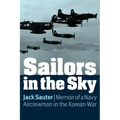 Sailors in the Sky: Memoir of a Navy Aircrewman in the Korean War