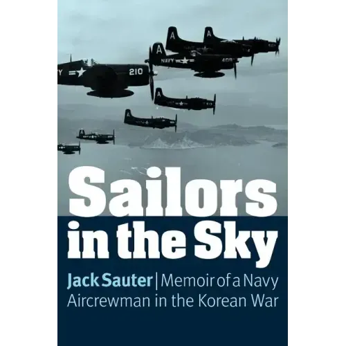 Sailors in the Sky: Memoir of a Navy Aircrewman in the Korean War