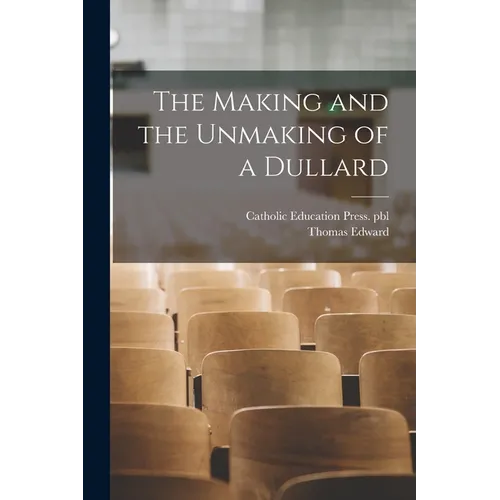 The Making and the Unmaking of a Dullard