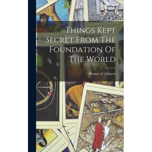 Things Kept Secret From The Foundation Of The World
