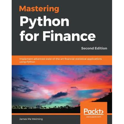 Mastering Python for Finance - Second Edition: Implement advanced state-of-the-art financial statistical applications using Python