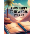 From Paris to New York by Land