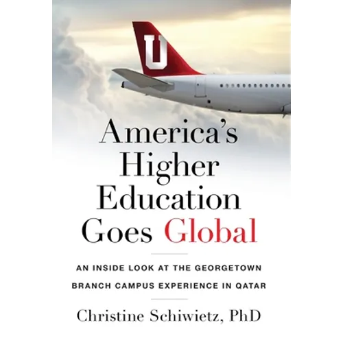 America's Higher Education Goes Global: An Inside Look at the Georgetown Branch Campus Experience in Qatar