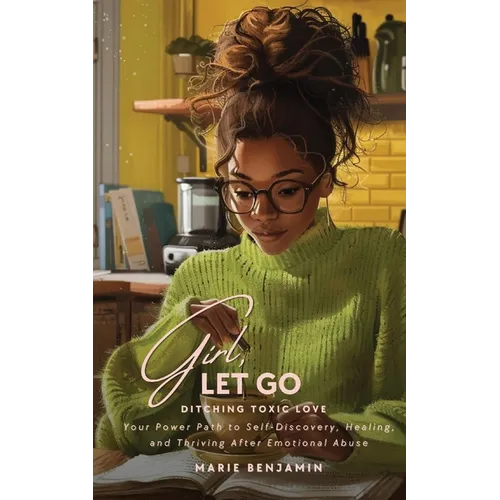 Girl, Let Go: Ditching Toxic Love