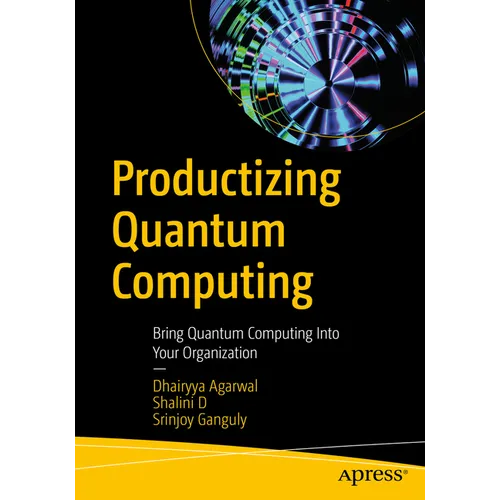 Productizing Quantum Computing: Bring Quantum Computing Into Your Organization