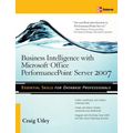 Business Intelligence with Microsoft(r) Office Performancepoint(tm) Server 2007