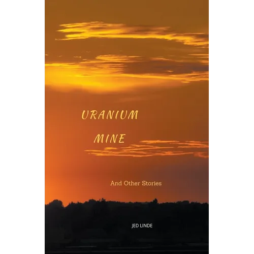 Uranium Mine and Other Stories