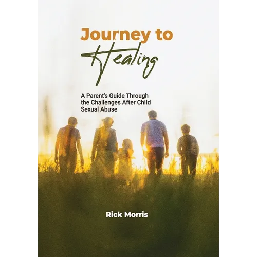 Journey to Healing: A Parent's Guide to Overcoming Child Sexual Abuse