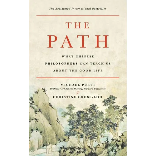 The Path: What Chinese Philosophers Can Teach Us about the Good Life