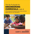 The Go-To Guide for Engineering Curricula, PreK-5: Choosing and Using the Best Instructional Materials for Your Students