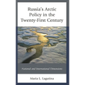 Russia's Arctic Policy in the Twenty-First Century: National and International Dimensions