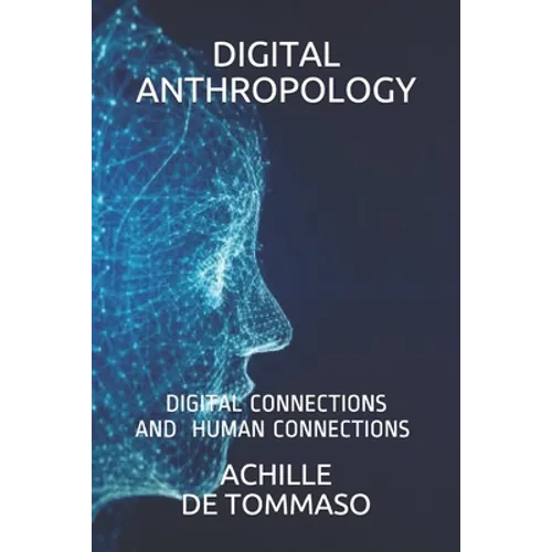 Digital Anthropology: Digital Connections Are Human Connections ?
