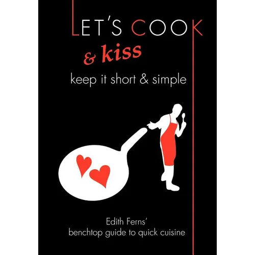 Let's Cook & Kiss: Keep It Short & Simple