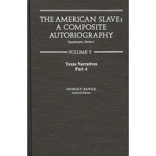 The American Slave: Texas Narratives Part 4, Supp. Ser. 2. Vol. 5