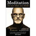 Meditation... It's not what you think.: A users guide to happiness through the practice of mediation and awareness