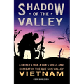 Shadow of the Valley: A Father's War, a Son's Quest, and Combat in the Que Son Valley, Vietnam