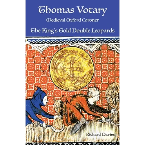 Thomas Votary, Medieval Oxford Coroner: The King's Gold Double Leopards
